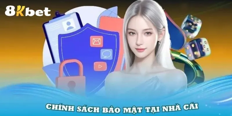 Tổng hợp chính sách bảo mật tại 8KBET